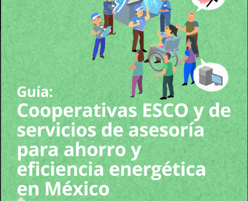 Guía: Cooperativas ESCO y de servicios de asesoría para ahorro y eficiencia energética en México
